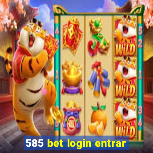 585 bet login entrar